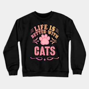 Life is Better With Cats Crewneck Sweatshirt